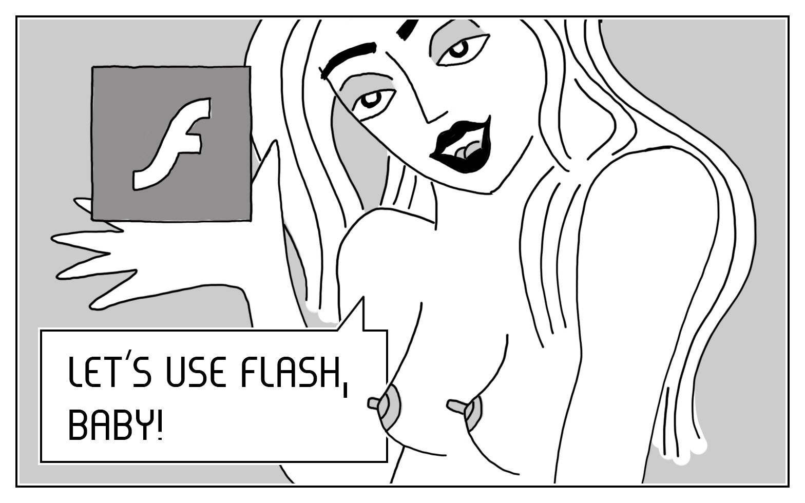 Let's use Flash, Baby!